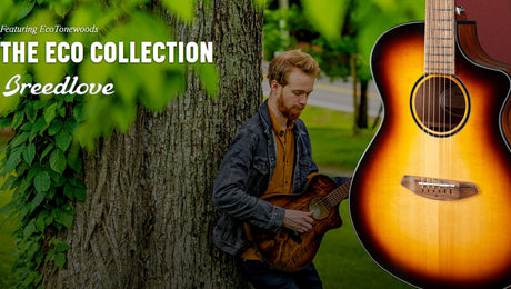 Introducing The Breedlove ECO Collection