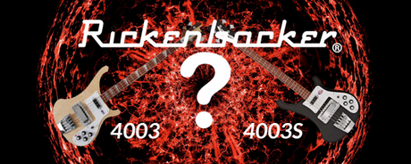 Rickenbacker 4003 VS 4003S: What Is The Difference?